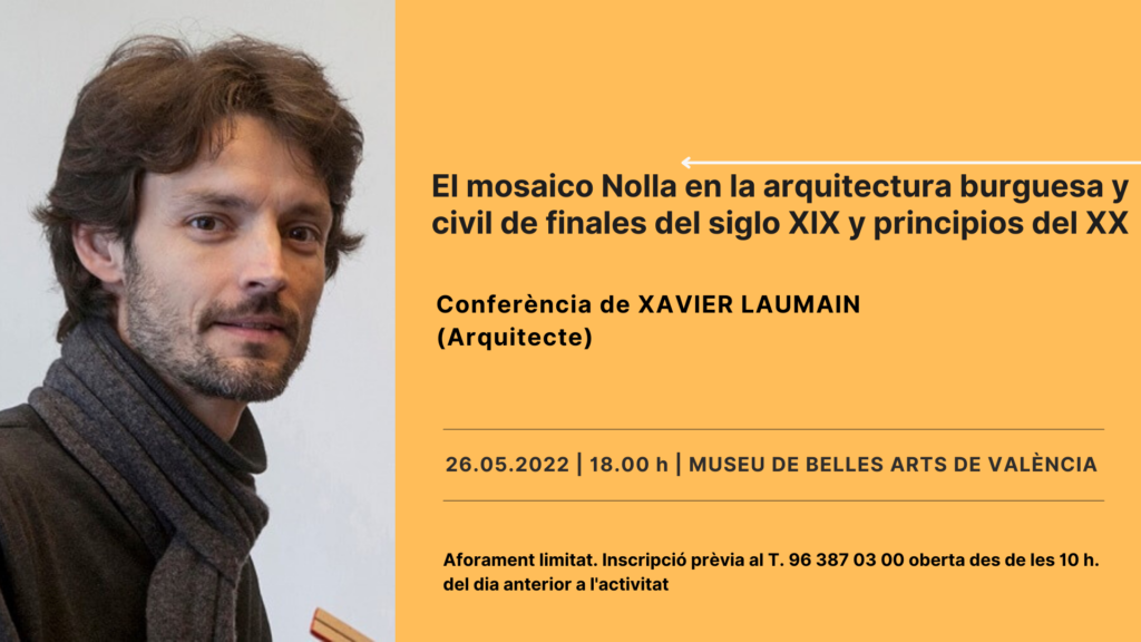 Conferencia: “EL MOSAICO NOLLA EN LA ARQUITECTURA BURGUESA Y CIVIL DE FINALES DEL SIGLO XIX Y PRINCIPIOS DEL XX” – D. Xavier Laumain